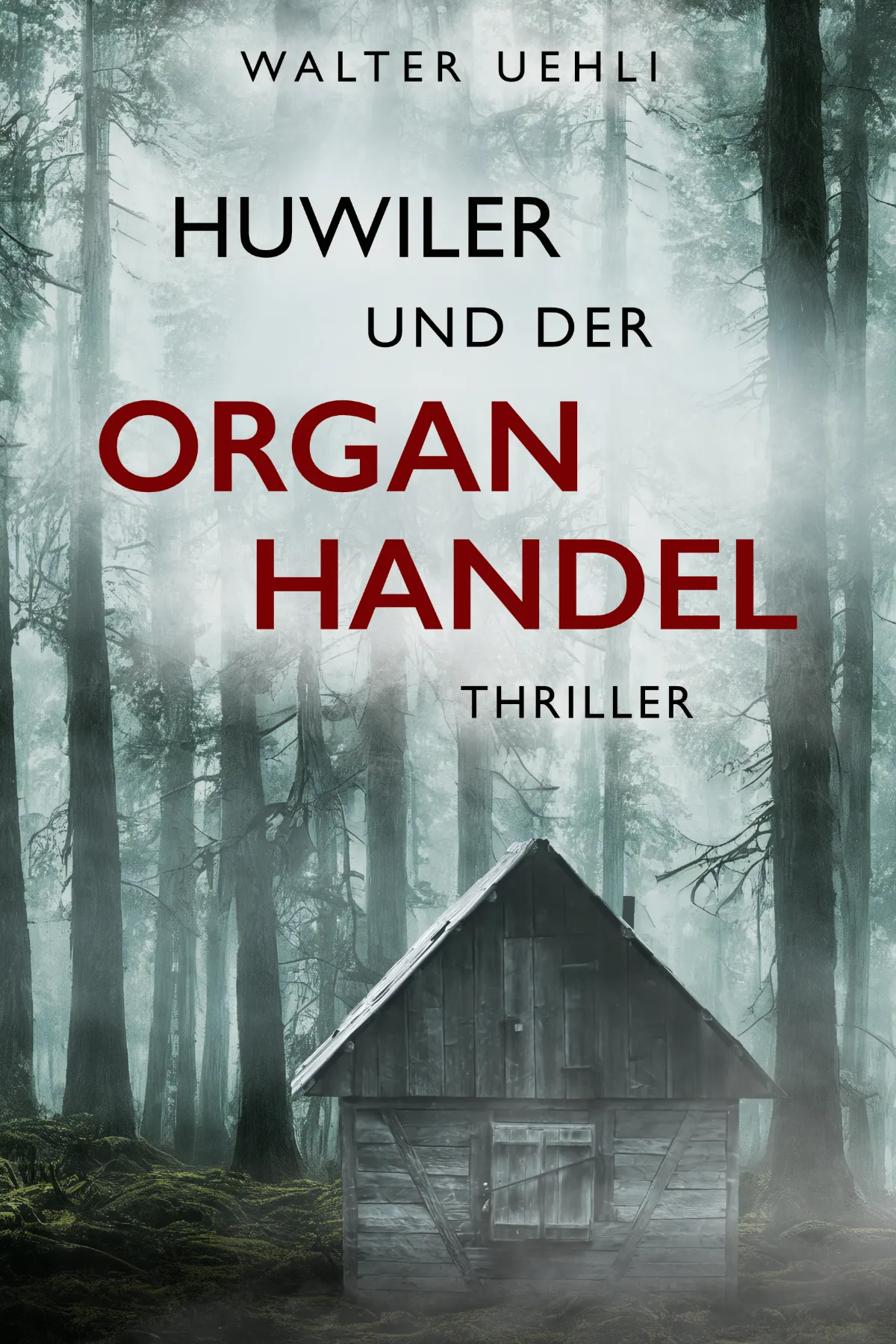 Buchcover von „Huwiler und der Organhandel" von Walter Uehli, gestaltet von Ramona Hammerl